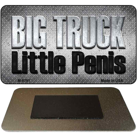 Big Truck Little Penis Novelty Metal Magnet M-8791