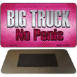 Big Truck No Penis Novelty Metal Magnet M-8794