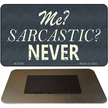 Me Sarcastic Never Novelty Metal Magnet M-8796