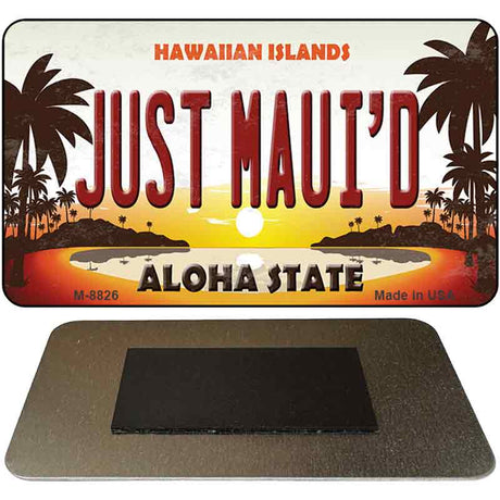 Just Maui'd Hawaiian Islands Novelty Metal Magnet M-8826