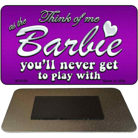 Barbie Never Play Novelty Metal Magnet M-9350