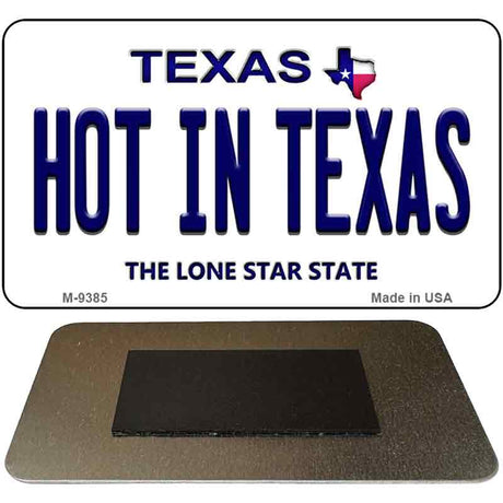 Hot in Texas Texas Novelty Metal Magnet M-9385