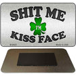 Shit Me Kissed Face Novelty Metal Magnet M-9425