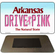 Drive Pink Arkansas Novelty Metal Magnet M-9639