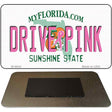 Drive Pink Florida Novelty Metal Magnet M-9644