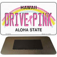 Drive Pink Hawaii Novelty Metal Magnet M-9646