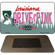 Drive Pink Louisiana Novelty Metal Magnet M-9653