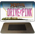 Drive Pink Montana Novelty Metal Magnet M-9661