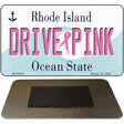 Drive Pink Rhode Island Novelty Metal Magnet M-9674