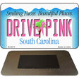 Drive Pink South Carolina Novelty Metal Magnet M-9675