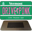 Drive Pink Vermont Novelty Metal Magnet M-9680