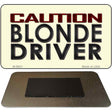 Caution Blonde Driver Novelty Metal Magnet M-9901