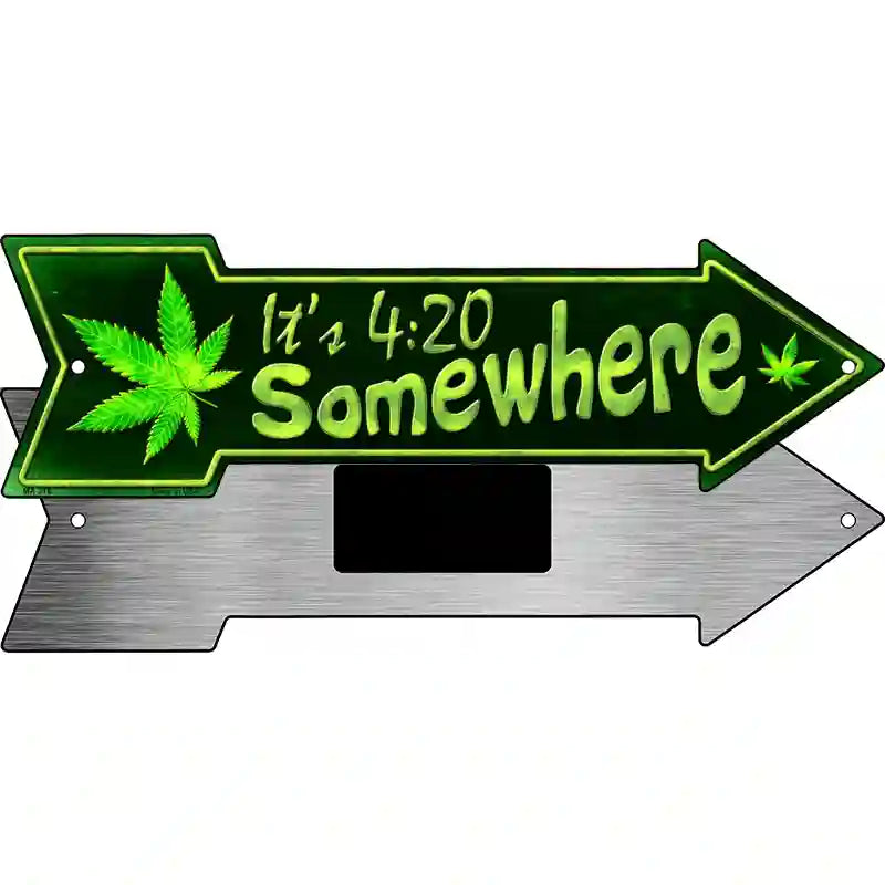 Its 4:20 Somewhere Novelty Metal Arrow Sign 8" x 2.25" (MA)