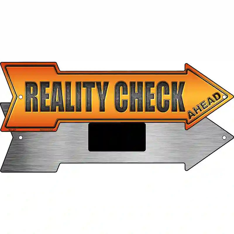 Reality Check Ahead Novelty Metal Arrow Sign 8" x 2.25" (MA)