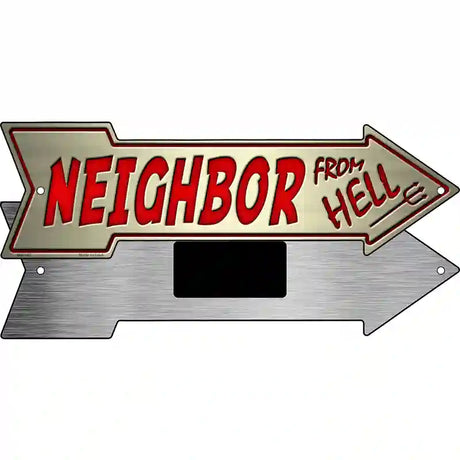 Neighbor From Hell Novelty Metal Arrow Sign 8" x 2.25" (MA)