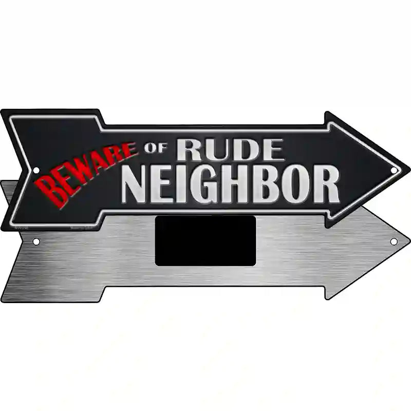 Beware Rude Neighbor Novelty Metal Arrow Sign 8" x 2.25" (MA)