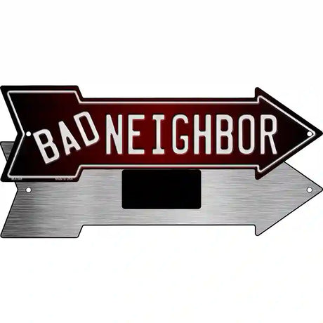 Bad Neighbor Novelty Metal Arrow Sign 8" x 2.25" (MA)