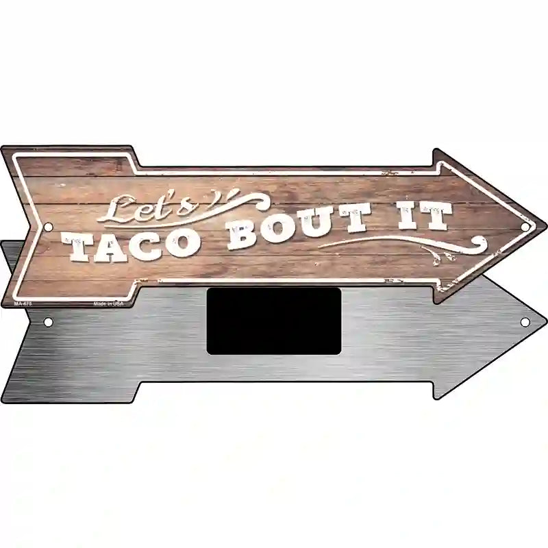 Lets Taco About It Novelty Metal Arrow Sign 8" x 2.25" (MA)