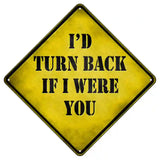 Id Turn Back If I Were You Novelty Metal Crossing Sign 8.5" (MCX)