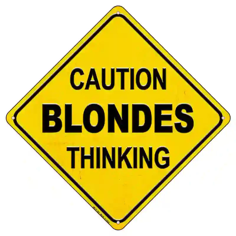 Caution Blondes Thinking Novelty Metal Crossing Sign 8.5" (MCX)