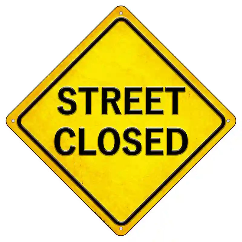 Street Closed Novelty Metal Crossing Sign 8.5" (MCX)