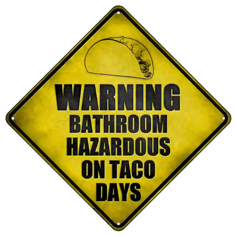 Bathroom Hazardous On Taco Days Novelty Metal Crossing Sign 8.5" (MCX)