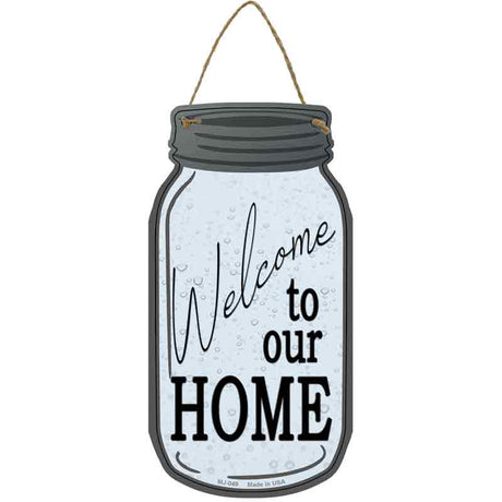 Welcome To Our Home Novelty Metal Mason Jar Sign