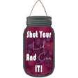 Shut Lid And Can It Novelty Metal Mason Jar Sign