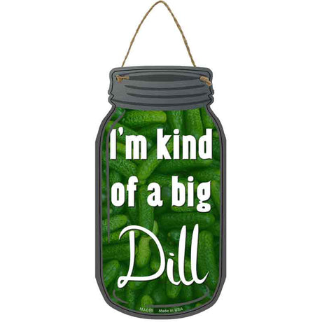 Kind Of A Big Dill Novelty Metal Mason Jar Sign