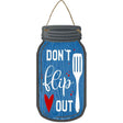 Dont Flip Out Novelty Metal Mason Jar Sign