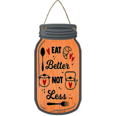 Eat Better Not Less Novelty Metal Mason Jar Sign