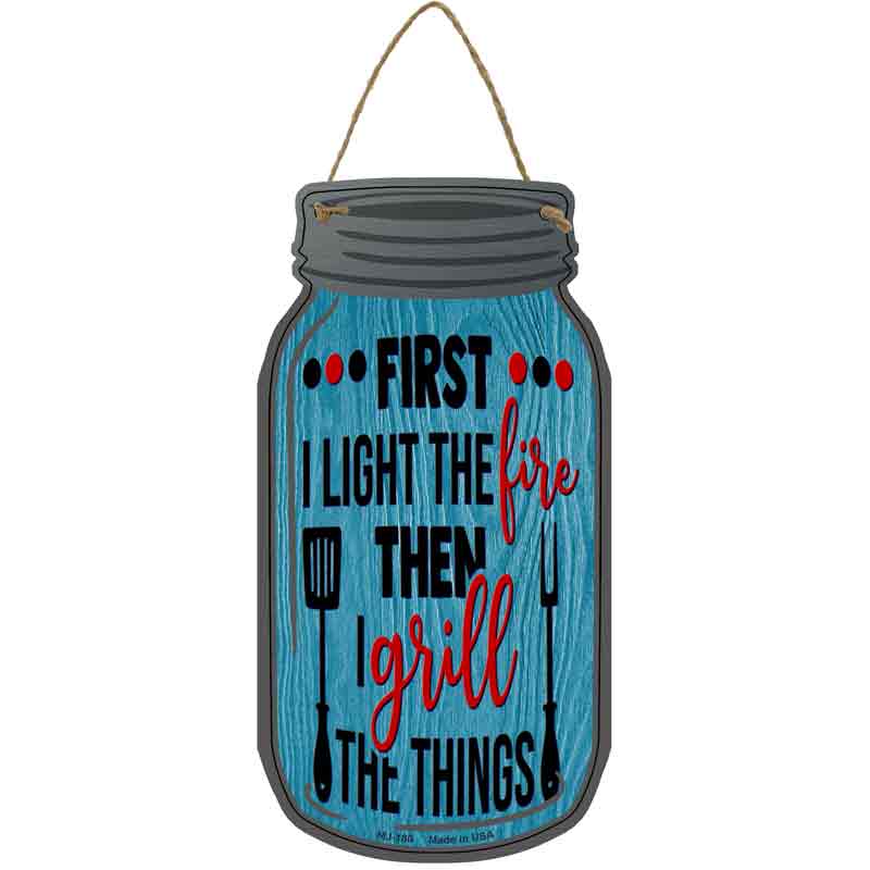 First Fire Then Grill Novelty Metal Mason Jar Sign