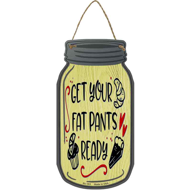 Fat Pants Ready Yellow Novelty Metal Mason Jar Sign