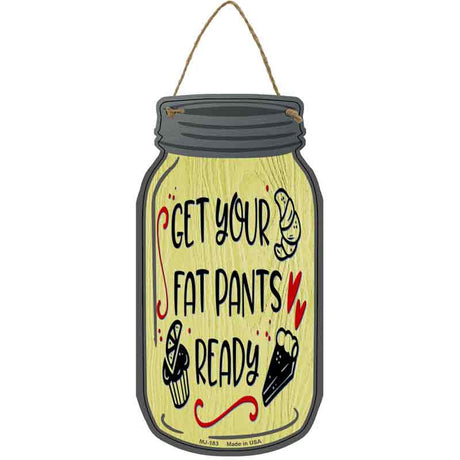 Fat Pants Ready Yellow Novelty Metal Mason Jar Sign