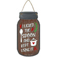 Licked Spoon Kept Using Novelty Metal Mason Jar Sign