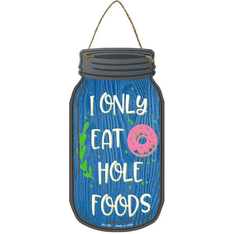 Eat Hole Foods Donuts Novelty Metal Mason Jar Sign