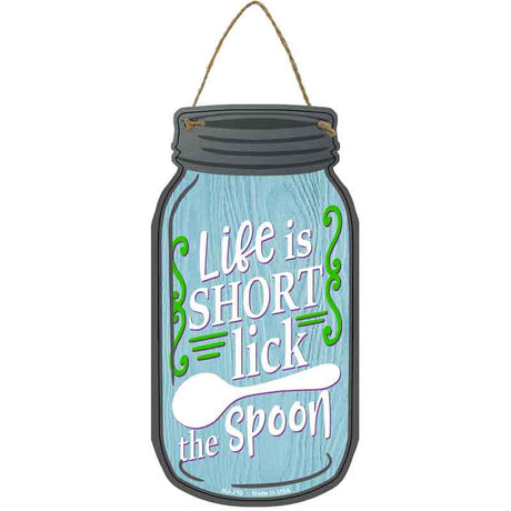 Life Short Lick Spoon Novelty Metal Mason Jar Sign