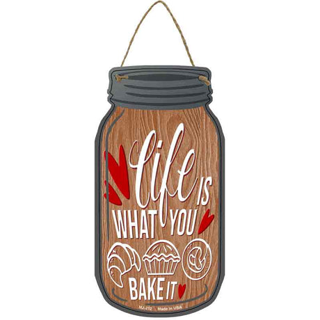 Life Is What You Bake It Wood Novelty Metal Mason Jar Sign