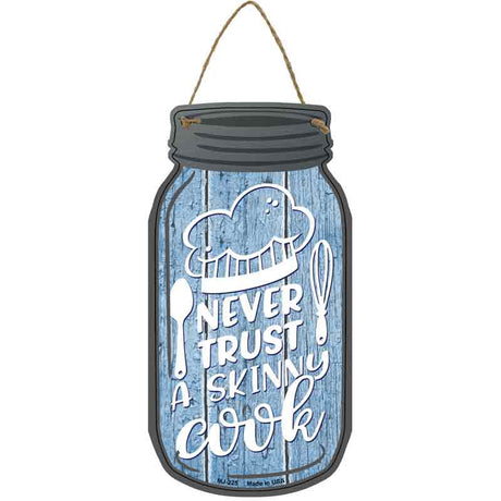 Never Trust Skinny Cook Novelty Metal Mason Jar Sign