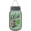 Olive You So Much Novelty Metal Mason Jar Sign