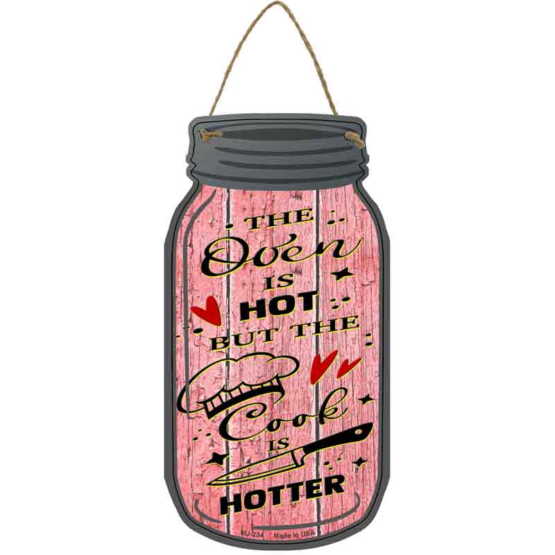 Hot Oven Hotter Cook Novelty Metal Mason Jar Sign