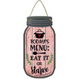 Eat It Or Starve Pink Novelty Metal Mason Jar Sign