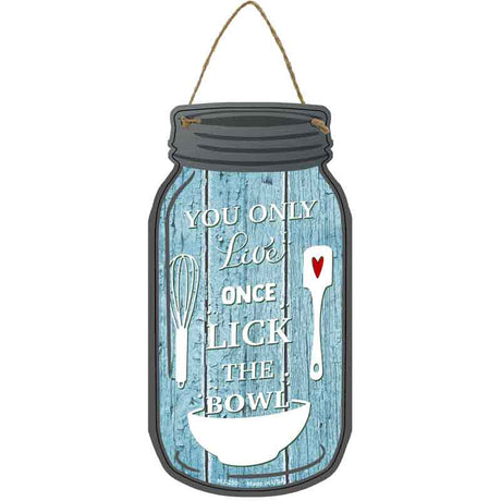 Live Once Lick The Bowl Novelty Metal Mason Jar Sign