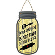 Opinion Not In Recipe Yellow Novelty Metal Mason Jar Sign