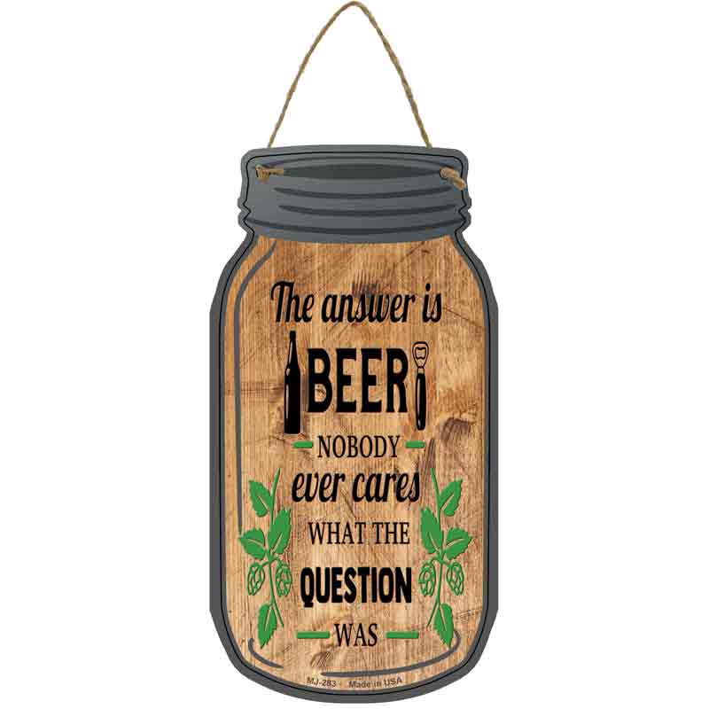 Answer Is Beer Novelty Metal Mason Jar Sign