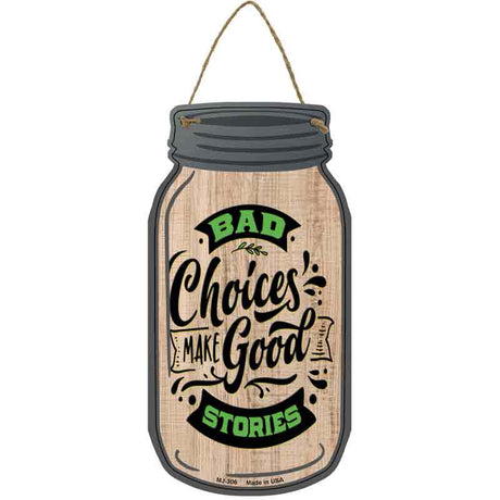 Bad Choices Good Stories Novelty Metal Mason Jar Sign