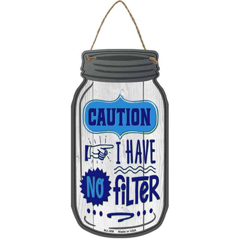 Caution No Filter Novelty Metal Mason Jar Sign