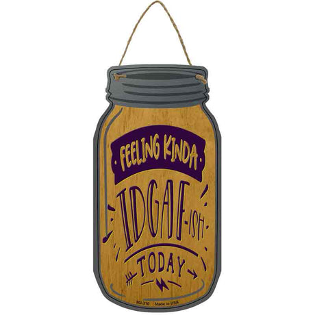 Feeling Kinda IDGAF Novelty Metal Mason Jar Sign