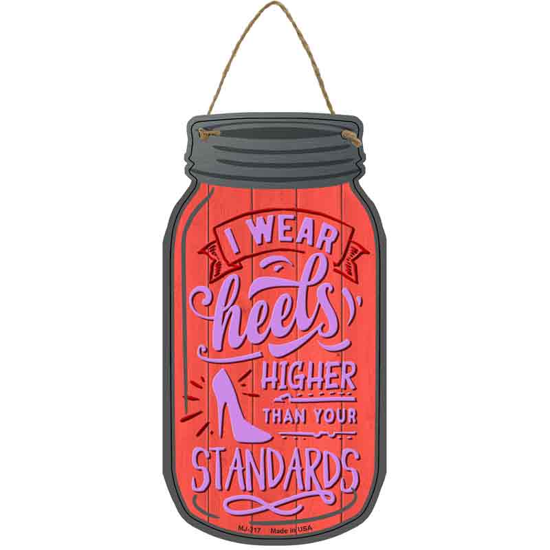 Heels Higher Than Your Standards Novelty Metal Mason Jar Sign