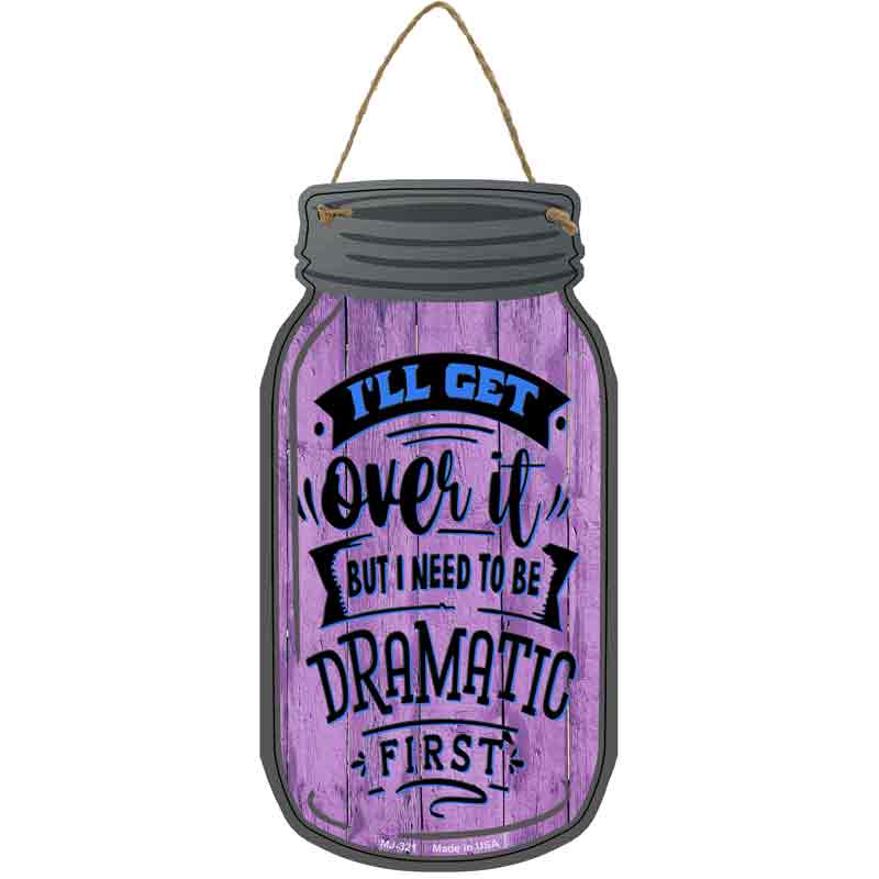 Need To Be Dramatic First Novelty Metal Mason Jar Sign